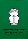 <h1>Dick Bruna (1927-2017)</h1>Wij houden hoog catrijn gezellig, veilig, rein <br /><b>95 | A-/B+ | Dick Bruna (1927-2017) - Wij houden hoog catrijn gezellig, veilig, rein  | &euro; 180 - 600</b>